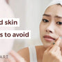 7 Habits That Are Harming Your Skin